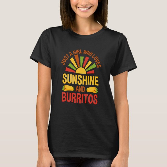 Just A Girl Who Loves Sunshine And Burritos Burrit T-Shirt (Vorderseite)