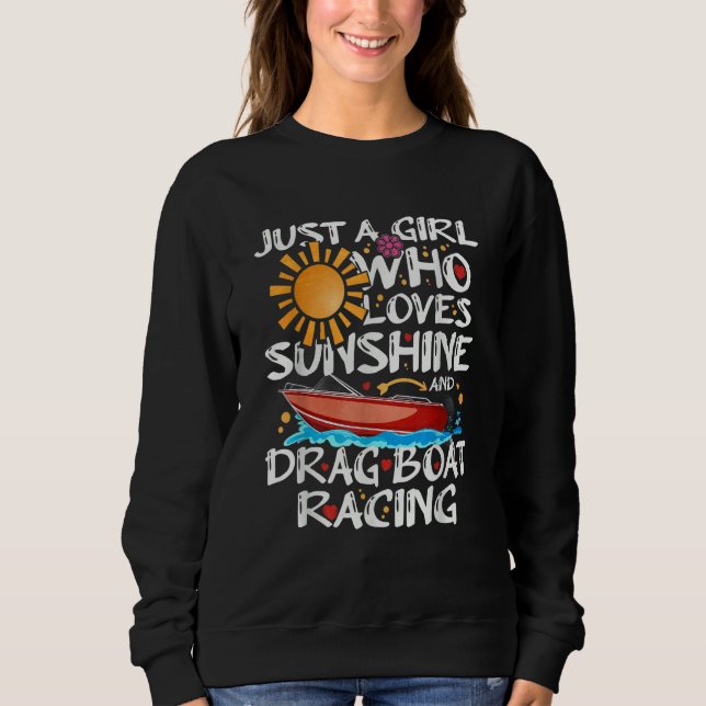 Just A Girl Who Loves Sunshine And Drag Boat Racin Sweatshirt (Vorderseite)