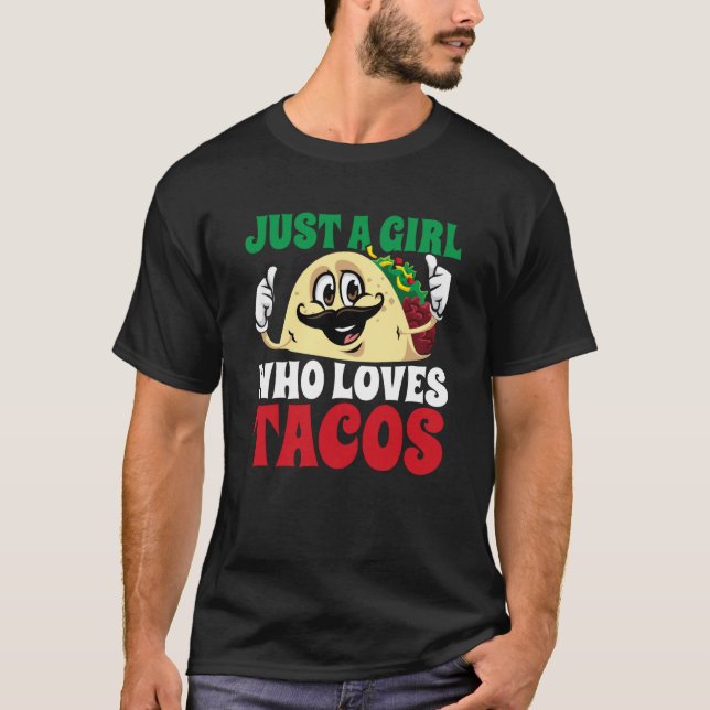 Just A Girl Who Loves Tacos Taco Cinco De Mayo Mex T-Shirt (Vorderseite)
