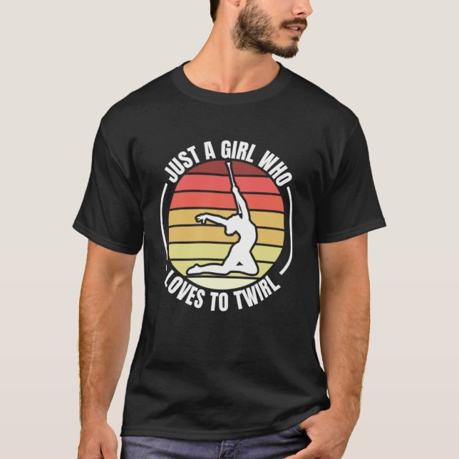 Just A Girl Who Loves To Twirl Baton Twirling T-Shirt (Vorderseite)