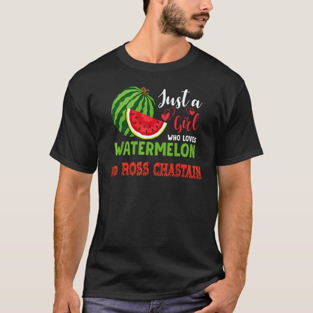 JUST A GIRL WHO LOVES WATERMELON AND R0SS CHASTAIN T-Shirt (Vorderseite)