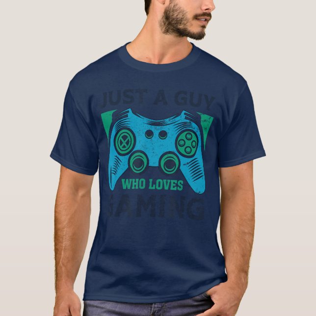 Just a Guy Who Loves Gaming Funny Video Game Playe T-Shirt (Vorderseite)