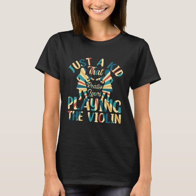 Just A Kid That Really Loves Playing The Violin Pl T-Shirt (Vorderseite)