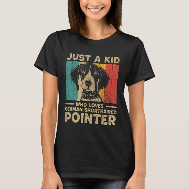 Just A Kid Who Loves German Shorthaired Pointer fo T-Shirt (Vorderseite)