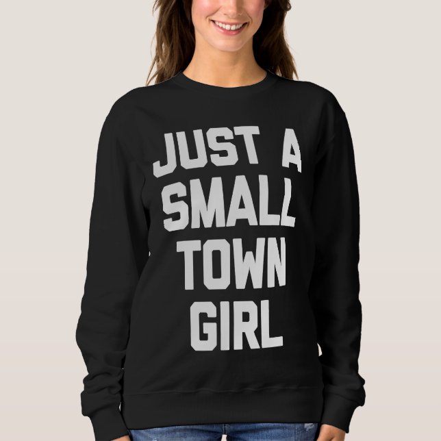 Just a little city girl T  funny sarcastic Sweatshirt (Vorderseite)
