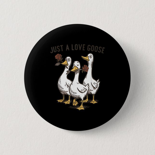 Just A Love Goose Funny Goose Happy Valentine’s Da Button (Vorderseite)