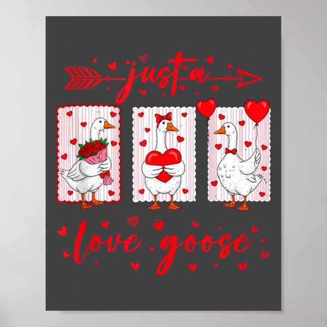 Just A Love Goose Funny Valentine Cute Goose For W Poster (Vorne)