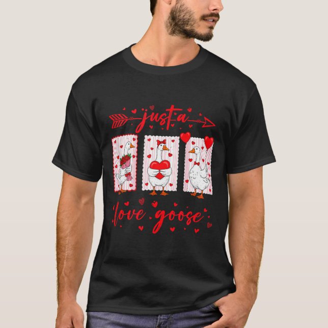 Just A Love Goose Funny Valentine Cute Goose For W T-Shirt (Vorderseite)