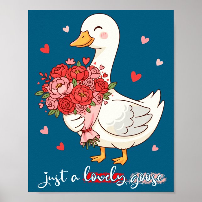 Just A Lovely Goose Bouquet Roses Floral Valentine Poster (Vorne)