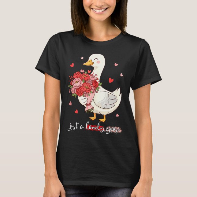 Just A Lovely Goose Bouquet Roses Floral Valentine T-Shirt (Vorderseite)