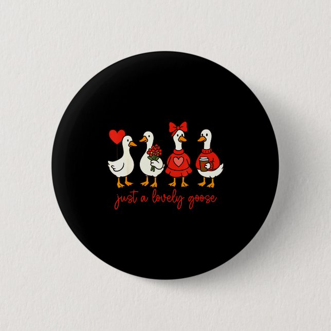 Just A Lovely Goose Cute Nk Silly Goose Valentine' Button (Vorderseite)