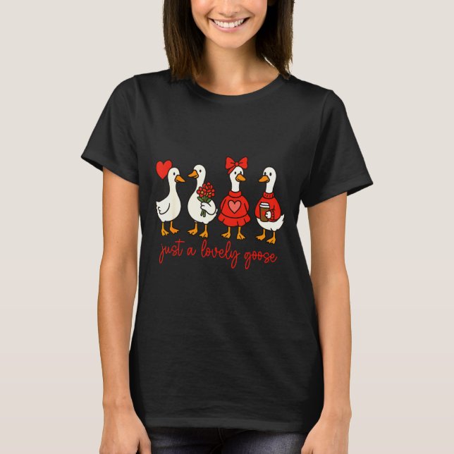 Just A Lovely Goose Cute Nk Silly Goose Valentine' T-Shirt (Vorderseite)