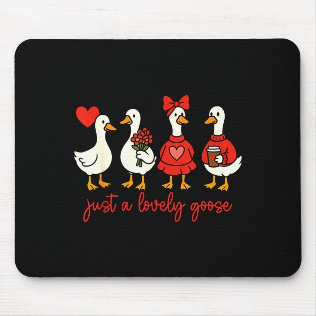 Just A Lovely Goose Valentine Duck Funny Geese Val Mousepad (Vorne)