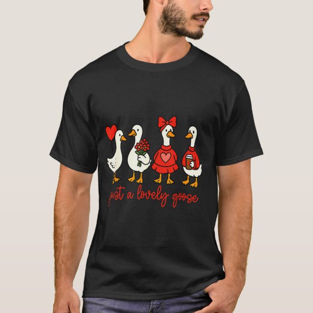 Just A Lovely Goose Valentine Duck Funny Geese Val T-Shirt (Vorderseite)