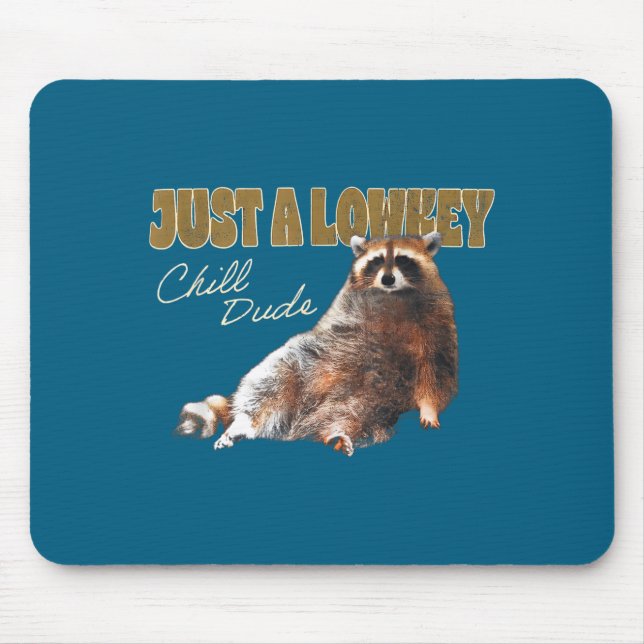 Just A Lowkey Chill Dude Cute Raccoon Funny Meme  Mousepad (Vorne)