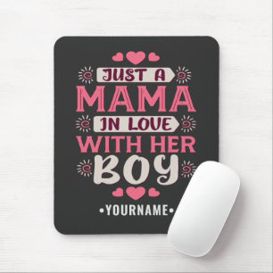 Just a Mama in Love with Her Boy Mousepad