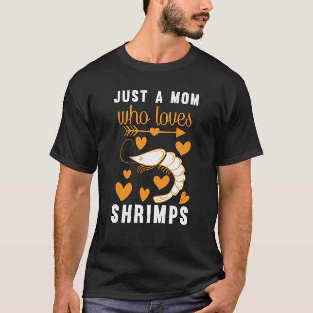 Just A Mom Who Loves Shrimps T-Shirt (Vorderseite)