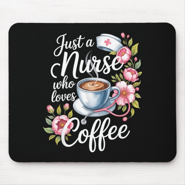 Just A Nurse Who Loves Coffee Funny Nursing Design Mousepad (Vorne)