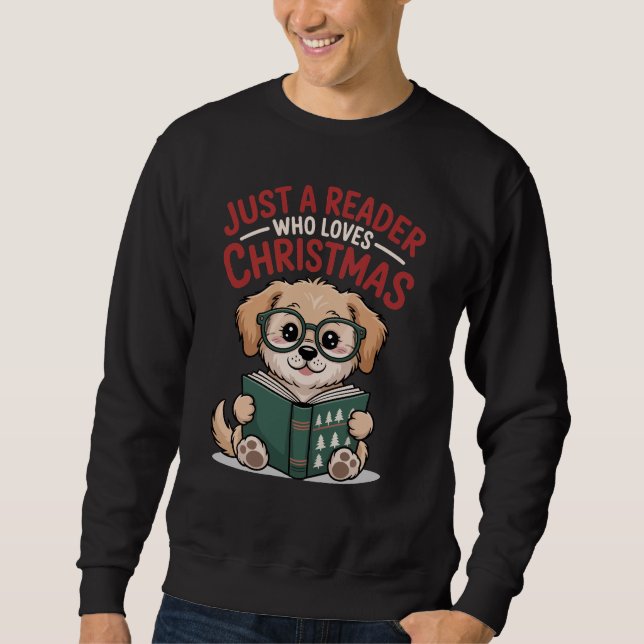 Just A Reader Who Loves Christmas Puppy Lover Sweatshirt (Vorderseite)