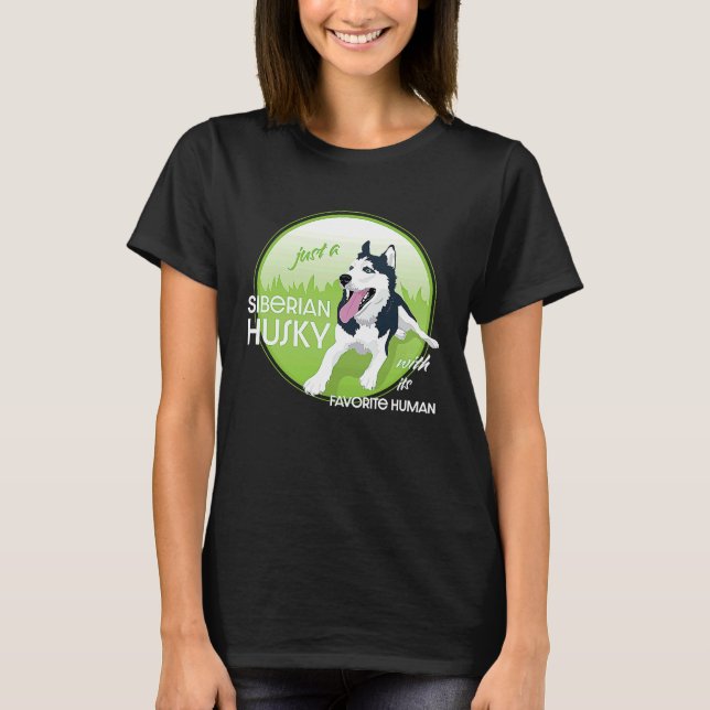 just a Siberian Husky with its favorite human T-Shirt (Vorderseite)