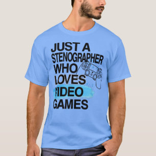 Just A Stenograer Who Loves Video Games Lover Jo T-Shirt