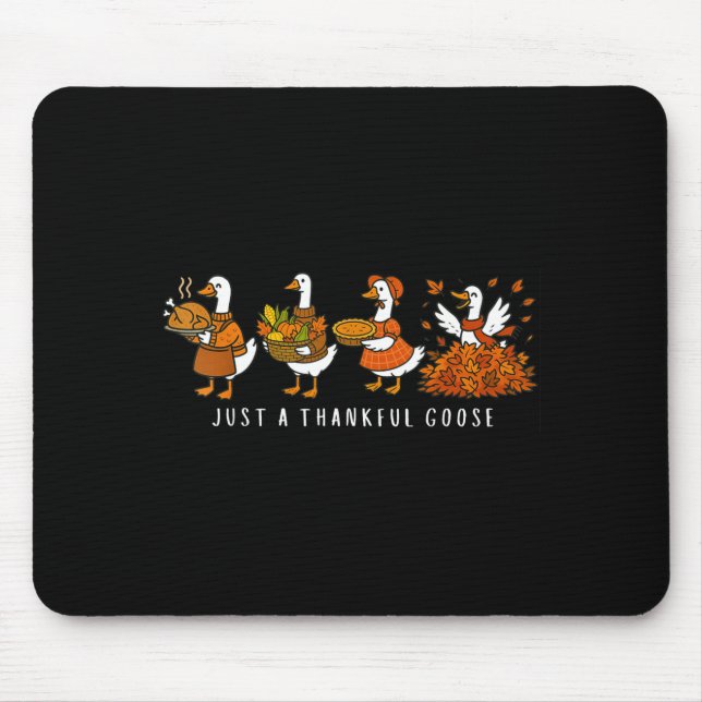 Just A Thankful Goose Funny Silly Goose Thanksgivi Mousepad (Vorne)