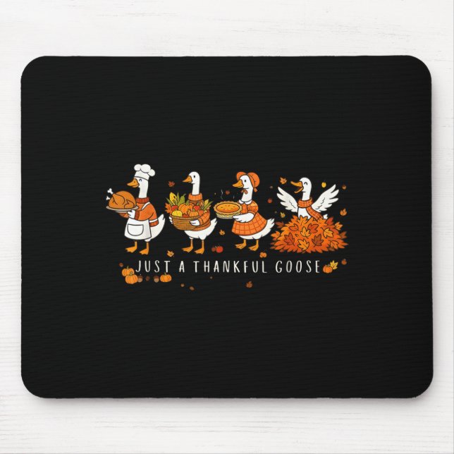 Just A Thankful Goose Funny Silly Goose Thanksgivi Mousepad (Vorne)