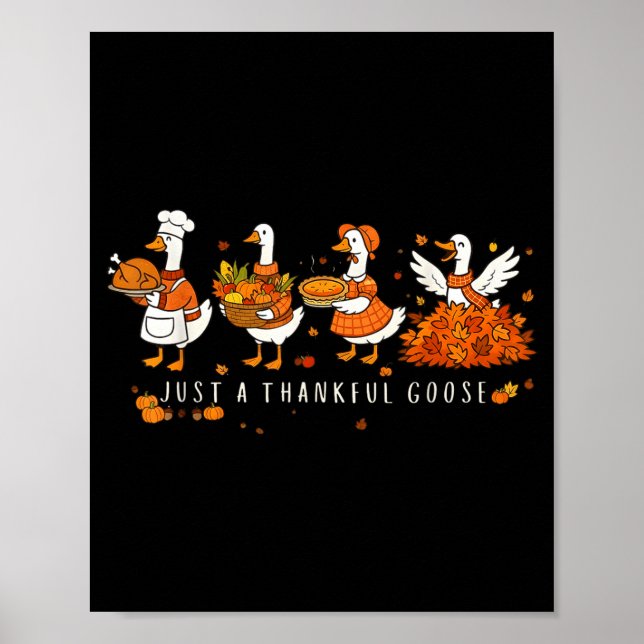 Just A Thankful Goose Funny Silly Goose Thanksgivi Poster (Vorne)