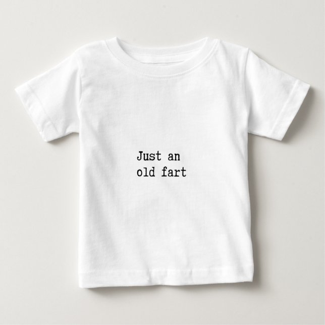 Just An Old Fart Baby T-shirt (Vorderseite)