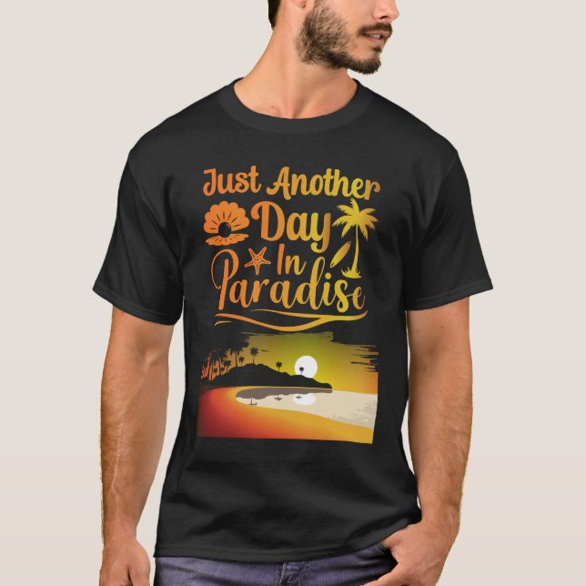 Just Another Day In Paradise Funny Holiday Slogan T-Shirt (Vorderseite)