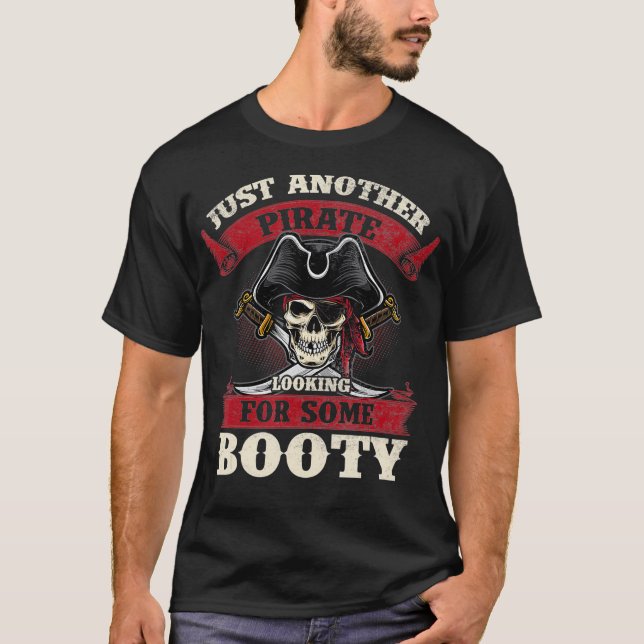 Just Another Pirate Looking for Some Booty  T-Shirt (Vorderseite)