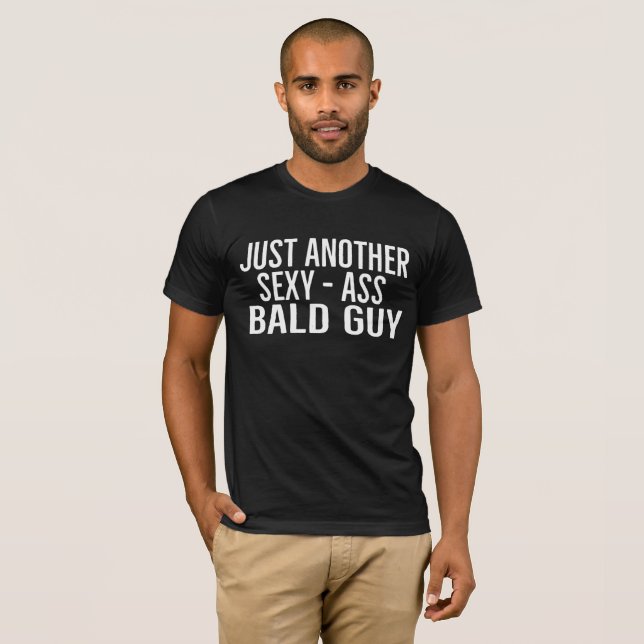 Just Another Sexy Bald Guy | Funny Dad Husband Fun T-Shirt (Vorne ganz)