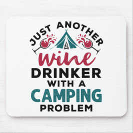 Just Another Wine Drinker With a Camping Problem Mousepad