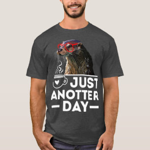 Just Anotter Day Funny Niedlich Sea Animal Otter P T-Shirt