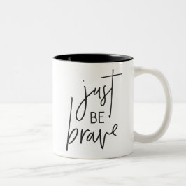 JUST BE BRAVE moderne schicke Hand schwarz geschri Zweifarbige Tasse