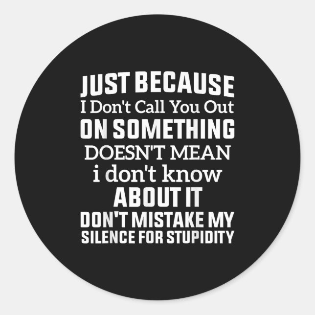 Just Because I Don't Call You Out On Soing Doesn't Runder Aufkleber (Vorderseite)