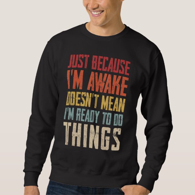 Just Because Im Awake Retro Outfit Tween Teen Boy  Sweatshirt (Vorderseite)