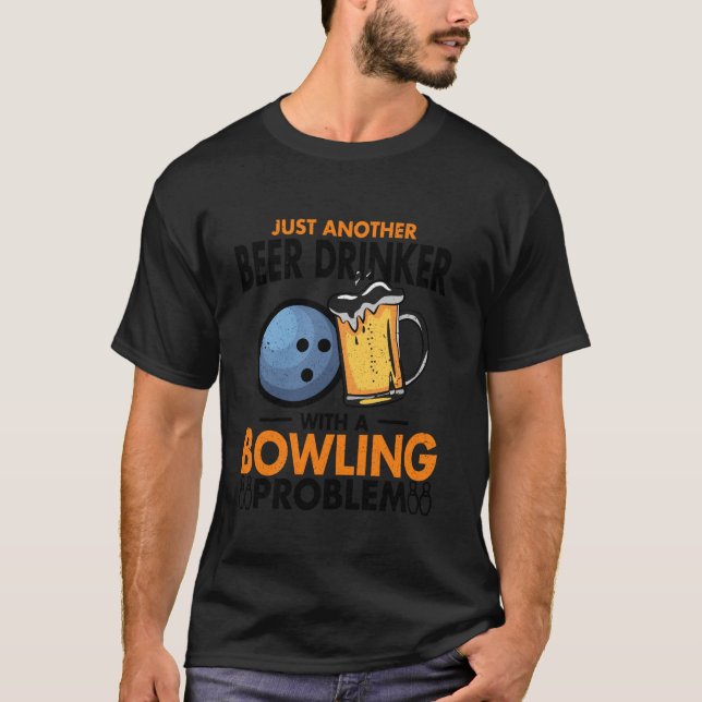 Just Beer Drinker Bowler Bowling Ball Funny Bowlin T-Shirt (Vorderseite)