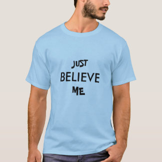 JUST, BELIEVE, ICH, T-Shirt