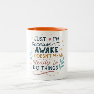 Just beursache I'm awake doesn't mean I'm ready Zweifarbige Tasse