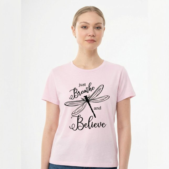 Just Breathe and Believe Dragonfly Inspirational T-Shirt (Von Creator hochgeladen)