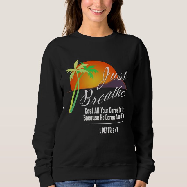 Just Breathe Christian God Faith Cross 1 James 57 Sweatshirt (Vorderseite)