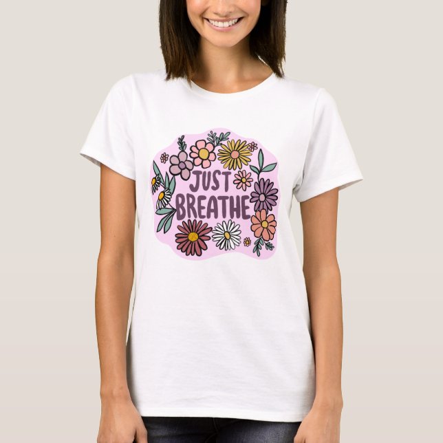 JUST BREATHE Niedliche Daisy Hand Gezeichnet T-Shirt (Vorderseite)