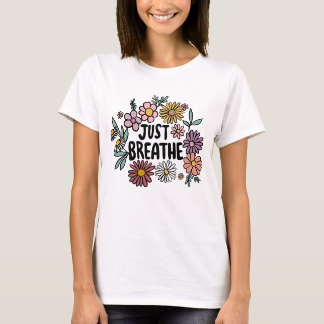 JUST BREATHE Niedliche Daisy Hand Gezeichnet T-Shirt (Vorderseite)