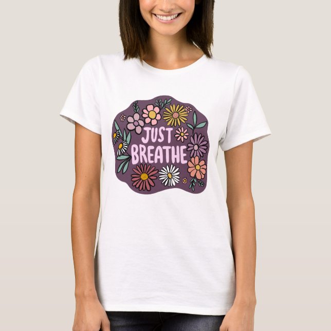 JUST BREATHE Niedliche Daisy Hand Gezeichnet T-Shirt (Vorderseite)