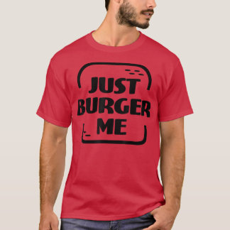 Just Burger Me Summer GRILLEN Grilling Hamburger o T-Shirt