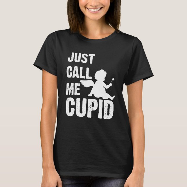 Just Call Me Cupid Valentine's Day Couple Cute T-Shirt (Vorderseite)