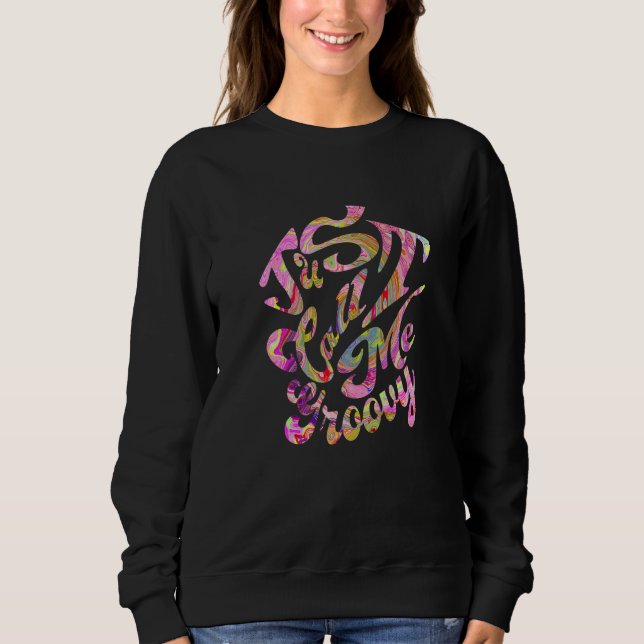 Just Call Me Groovy Abstract Retro Colorful Sweatshirt (Vorderseite)