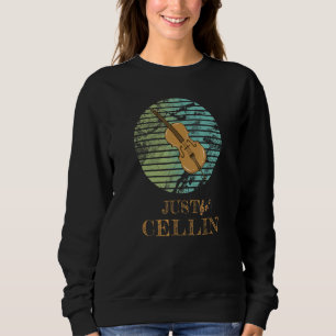 Just Cellin Musician Cello Sweatshirt
