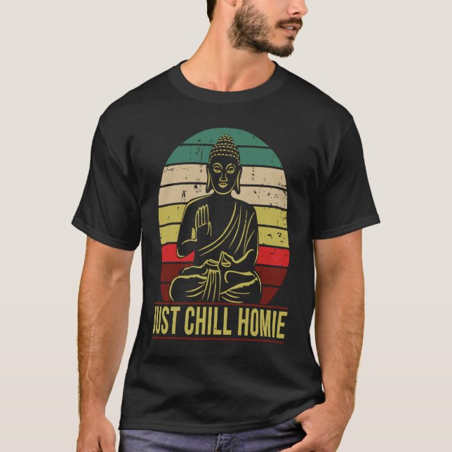 Just Chill Homie Buddha T-Shirt (Vorderseite)